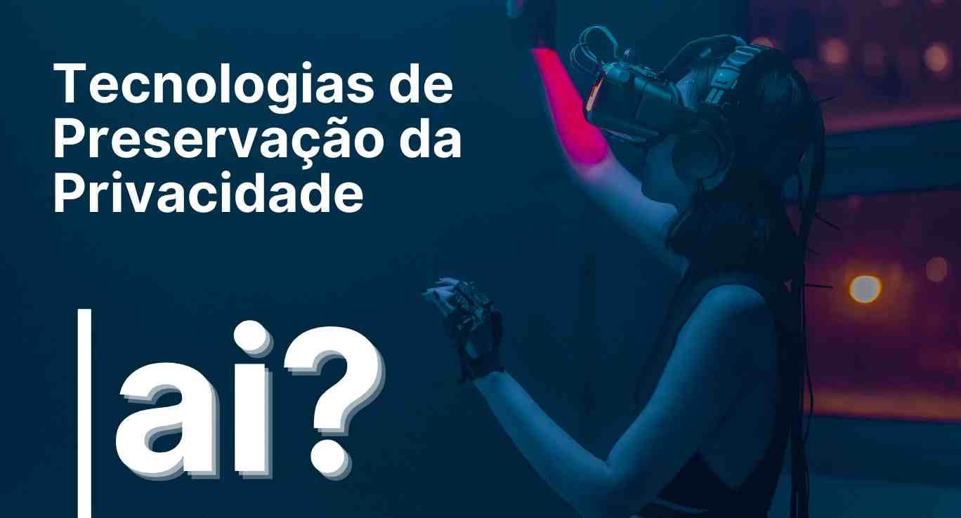 A Importância da Privacidade de Dados na Era da IA