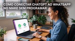 Como conectar ChatGPT ao WhatsApp no Make sem programar